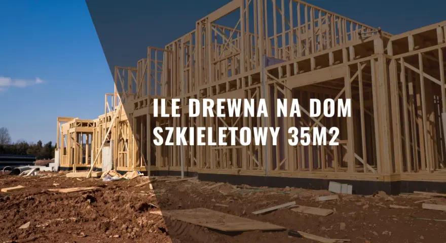 Szkielet domu w budowie, gotowy do postawienia ścian. Ile drewna na dom szkieletowy 35m2?